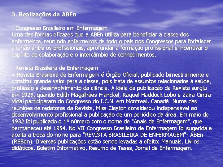 3. Realizações da ABEn - Congresso Brasileiro em Enfermagem Uma das formas eficazes que