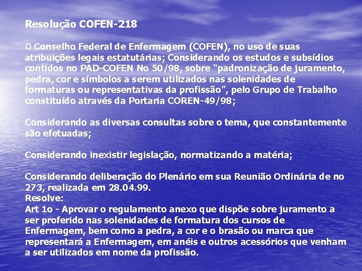 Resolução COFEN-218 O Conselho Federal de Enfermagem (COFEN), no uso de suas atribuições legais