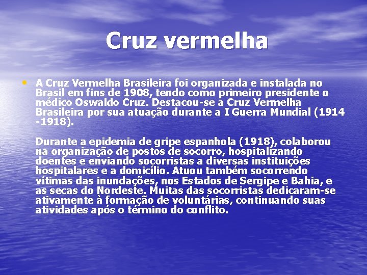  Cruz vermelha • A Cruz Vermelha Brasileira foi organizada e instalada no Brasil