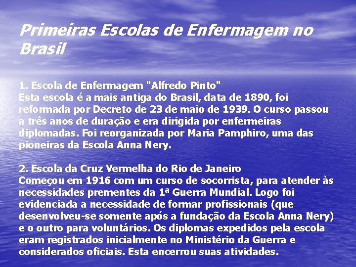  Primeiras Escolas de Enfermagem no Brasil 1. Escola de Enfermagem "Alfredo Pinto" Esta