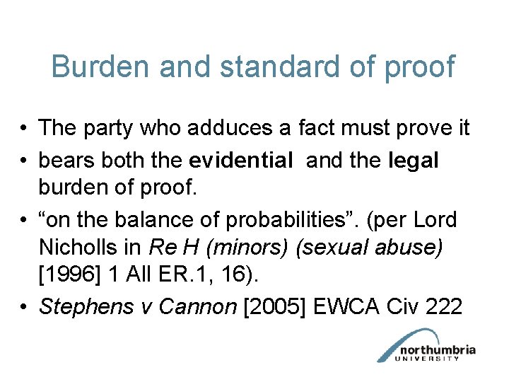 Burden and standard of proof • The party who adduces a fact must prove