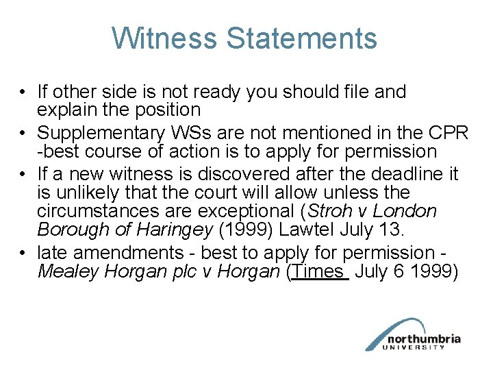 Witness Statements • If other side is not ready you should file and explain