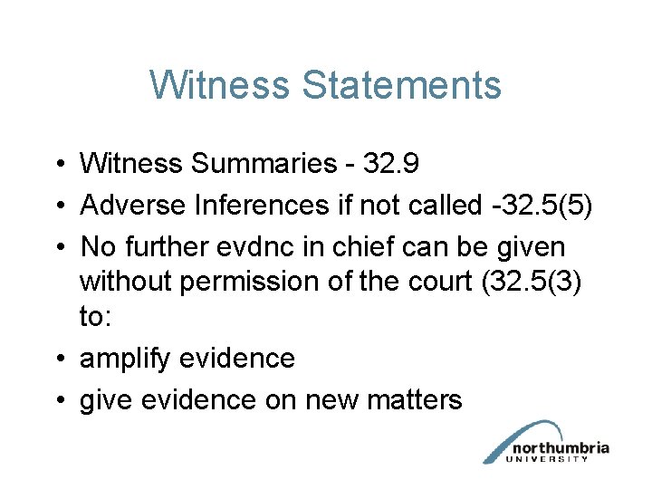 Witness Statements • Witness Summaries - 32. 9 • Adverse Inferences if not called