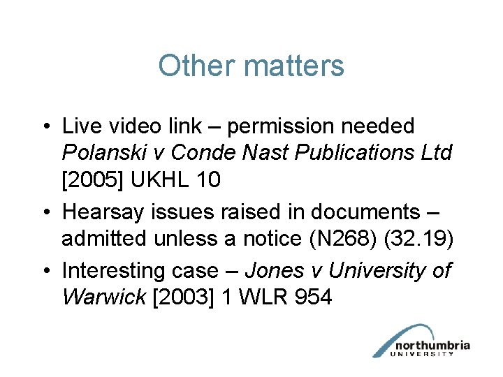 Other matters • Live video link – permission needed Polanski v Conde Nast Publications