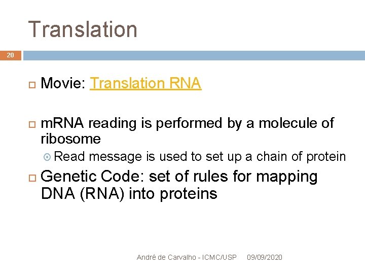 Translation 20 Movie: Translation RNA m. RNA reading is performed by a molecule of