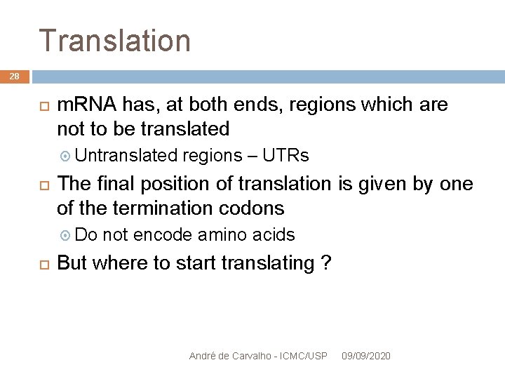 Translation 28 m. RNA has, at both ends, regions which are not to be
