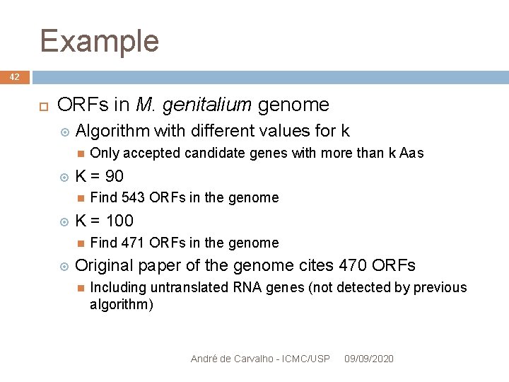 Example 42 ORFs in M. genitalium genome Algorithm with different values for k K