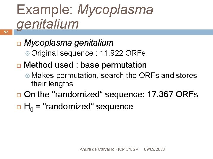 52 Example: Mycoplasma genitalium Original sequence : 11. 922 ORFs Method used : base