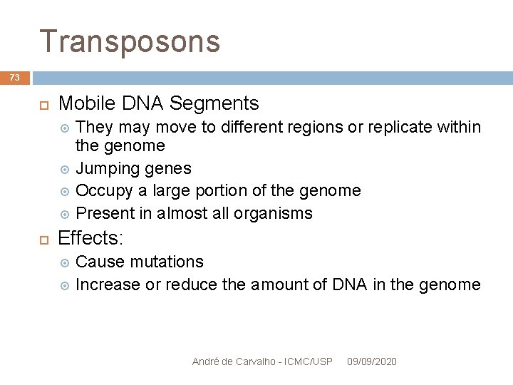 Transposons 73 Mobile DNA Segments They may move to different regions or replicate within