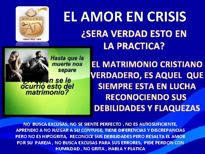 EL AMOR EN CRISIS ¿SERA VERDAD ESTO EN LA PRACTICA? EL MATRIMONIO CRISTIANO VERDADERO,