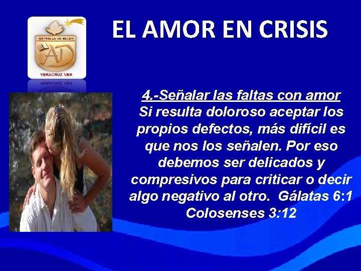 EL AMOR EN CRISIS 4. -Señalar las faltas con amor Si resulta doloroso aceptar