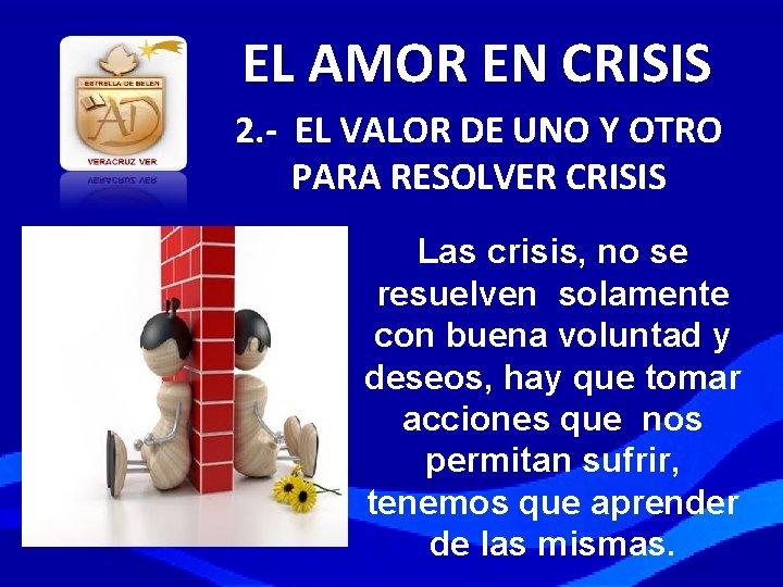 EL AMOR EN CRISIS 2. - EL VALOR DE UNO Y OTRO PARA RESOLVER