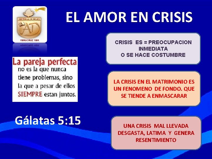 EL AMOR EN CRISIS ES = PREOCUPACION INMEDIATA O SE HACE COSTUMBRE LA CRISIS