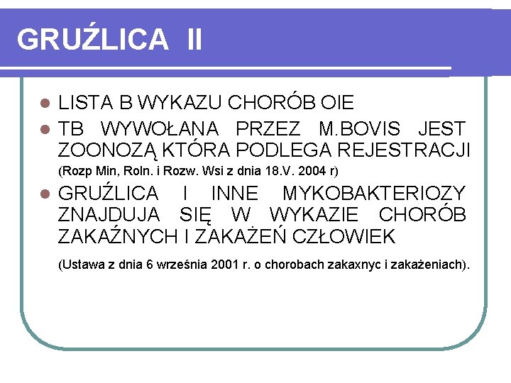 GRUŹLICA II LISTA B WYKAZU CHORÓB OIE l TB WYWOŁANA PRZEZ M. BOVIS JEST