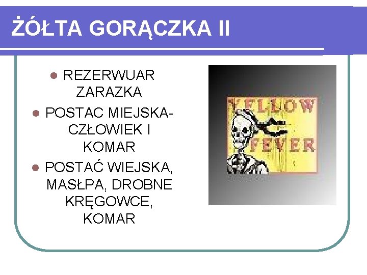 ŻÓŁTA GORĄCZKA II REZERWUAR ZARAZKA l POSTAC MIEJSKA- CZŁOWIEK I KOMAR l POSTAĆ WIEJSKA,