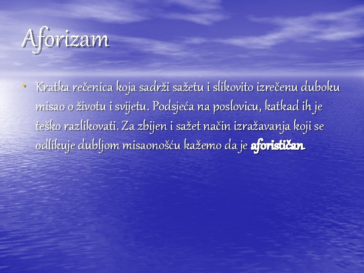 Aforizam • Kratka rečenica koja sadrži sažetu i slikovito izrečenu duboku misao o životu