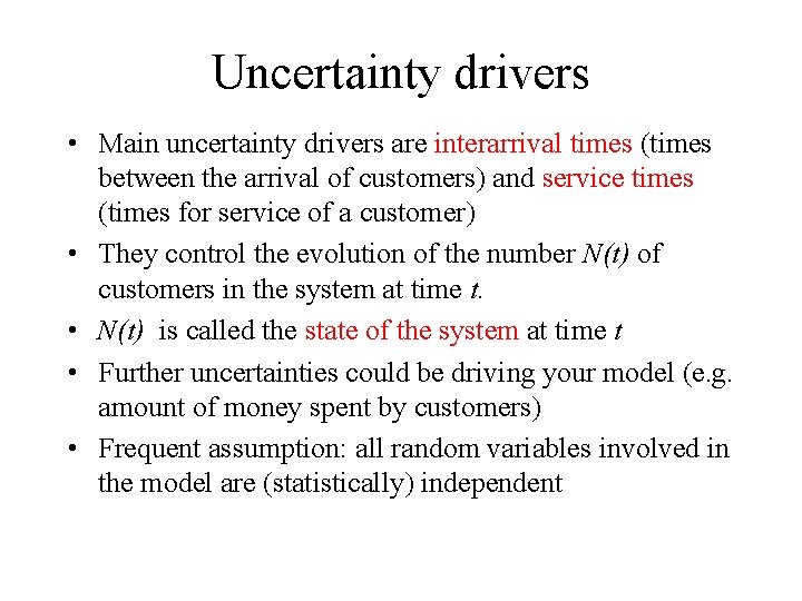 Uncertainty drivers • Main uncertainty drivers are interarrival times (times between the arrival of