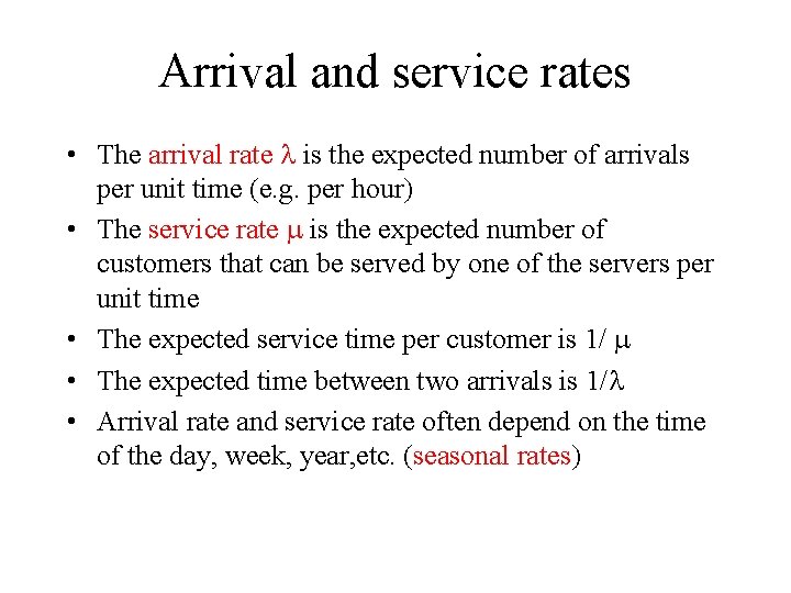 Arrival and service rates • The arrival rate is the expected number of arrivals