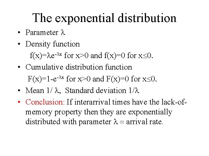 The exponential distribution • Parameter • Density function f(x)= e- x for x>0 and