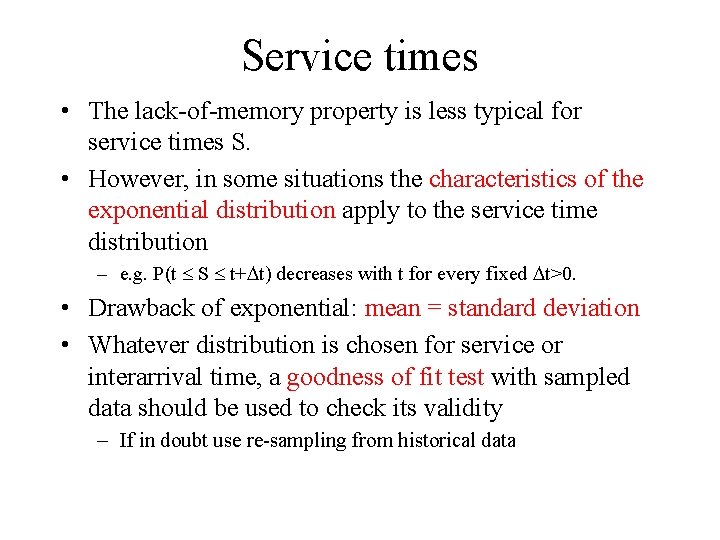 Service times • The lack-of-memory property is less typical for service times S. •