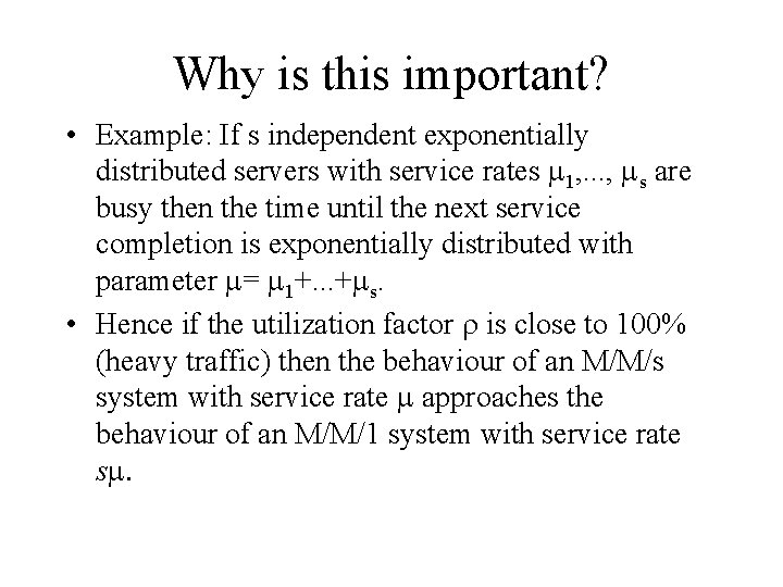 Why is this important? • Example: If s independent exponentially distributed servers with service