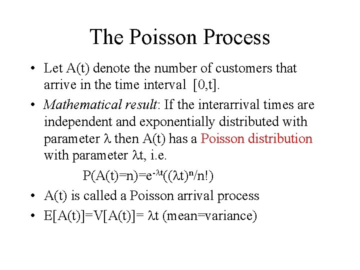 The Poisson Process • Let A(t) denote the number of customers that arrive in