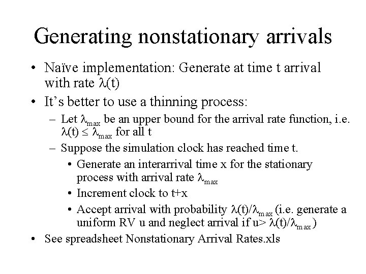 Generating nonstationary arrivals • Naïve implementation: Generate at time t arrival with rate (t)