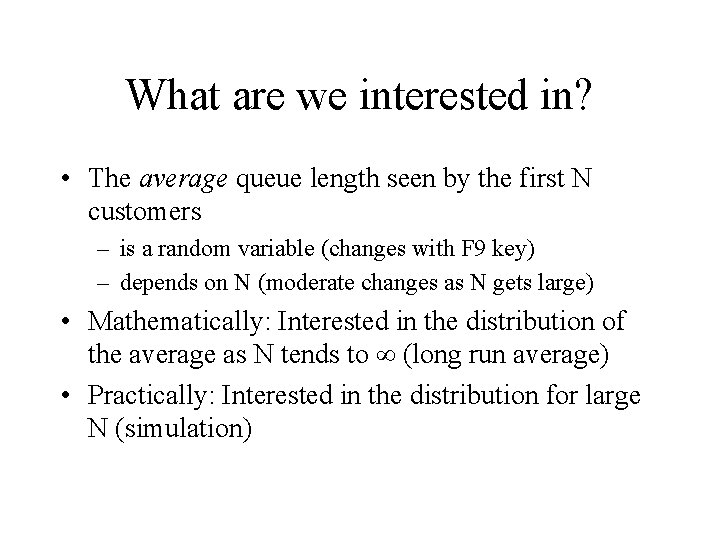 What are we interested in? • The average queue length seen by the first