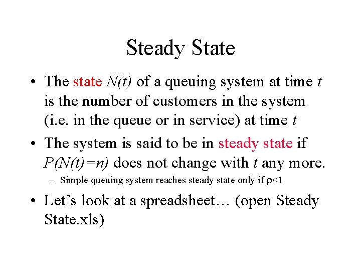 Steady State • The state N(t) of a queuing system at time t is