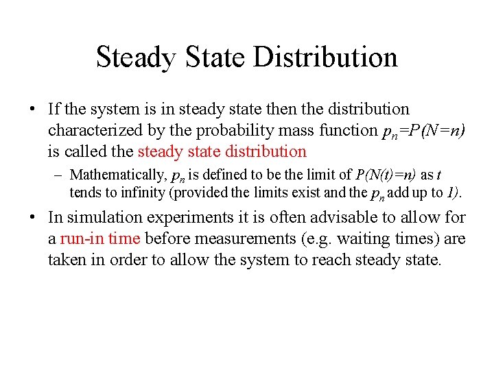 Steady State Distribution • If the system is in steady state then the distribution