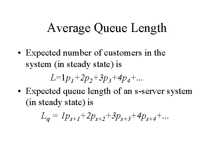 Average Queue Length • Expected number of customers in the system (in steady state)
