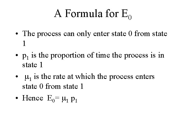 A Formula for E 0 • The process can only enter state 0 from
