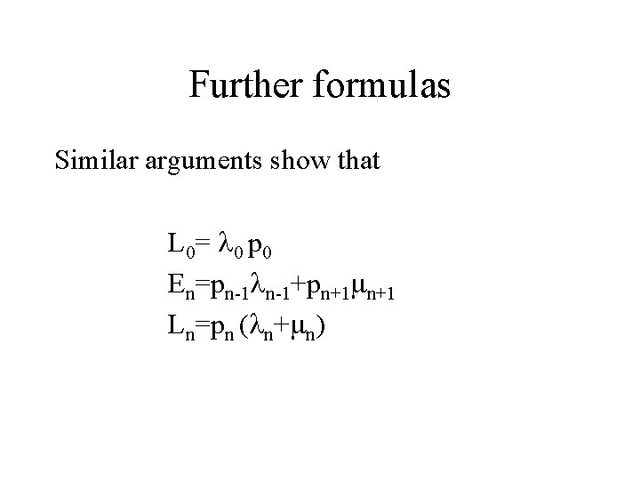 Further formulas Similar arguments show that L 0= p 0 En=pn-1 n-1+pn+1 Ln=pn (