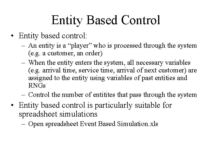 Entity Based Control • Entity based control: – An entity is a “player” who