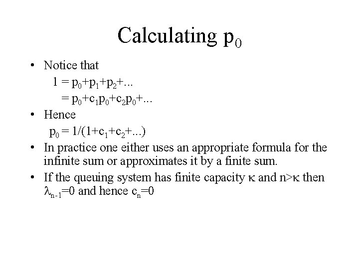 Calculating p 0 • Notice that 1 = p 0+p 1+p 2+. . .