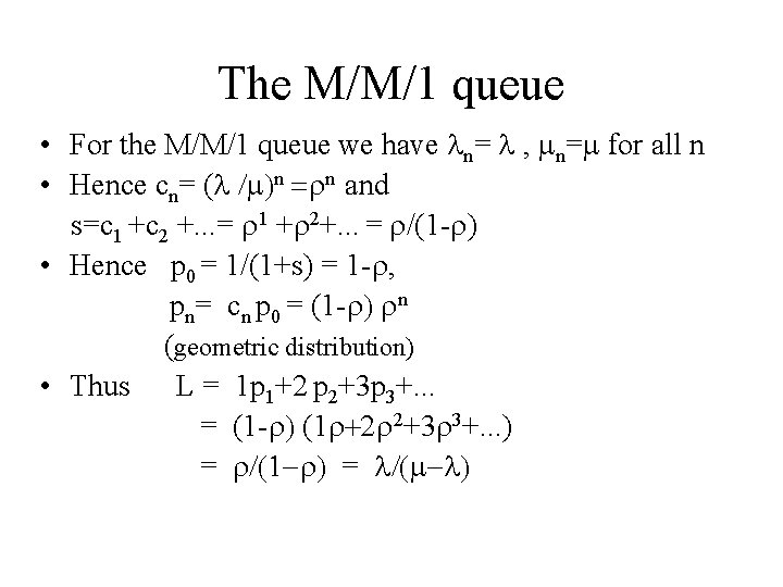 The M/M/1 queue • For the M/M/1 queue we have n= , n= for