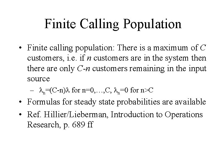 Finite Calling Population • Finite calling population: There is a maximum of C customers,
