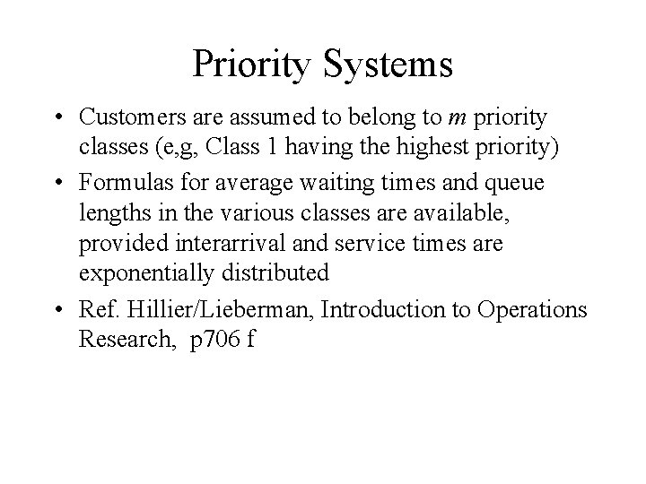 Priority Systems • Customers are assumed to belong to m priority classes (e, g,