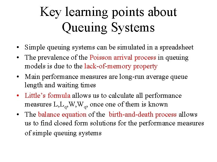 Key learning points about Queuing Systems • Simple queuing systems can be simulated in