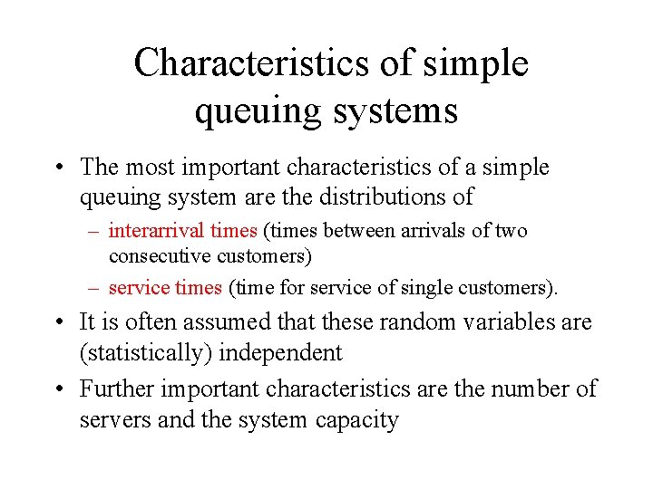Characteristics of simple queuing systems • The most important characteristics of a simple queuing