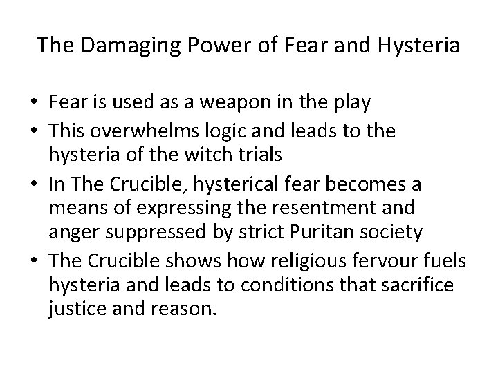 The Damaging Power of Fear and Hysteria • Fear is used as a weapon