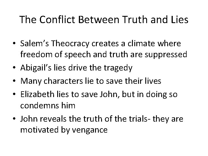 The Conflict Between Truth and Lies • Salem’s Theocracy creates a climate where freedom