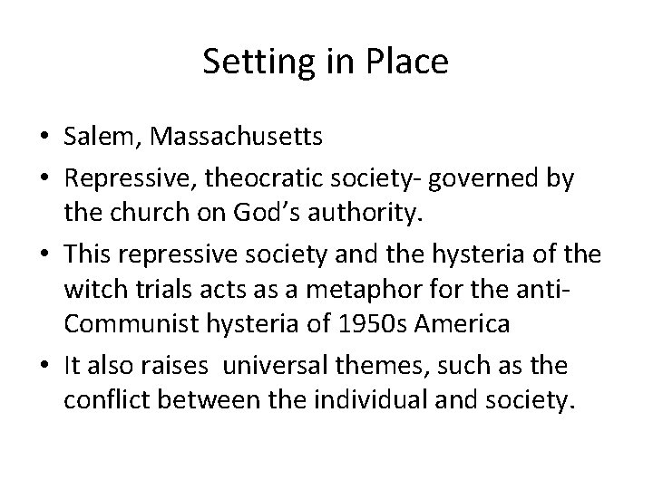 Setting in Place • Salem, Massachusetts • Repressive, theocratic society- governed by the church