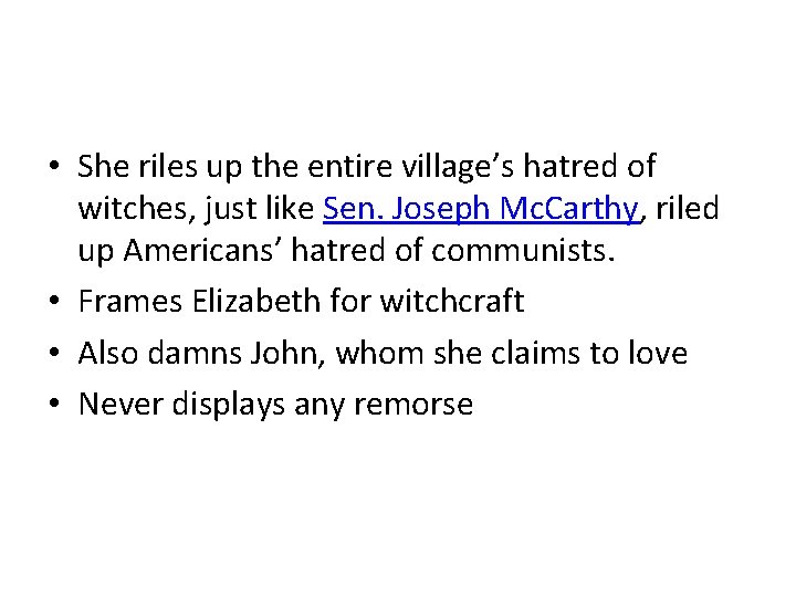  • She riles up the entire village’s hatred of witches, just like Sen.