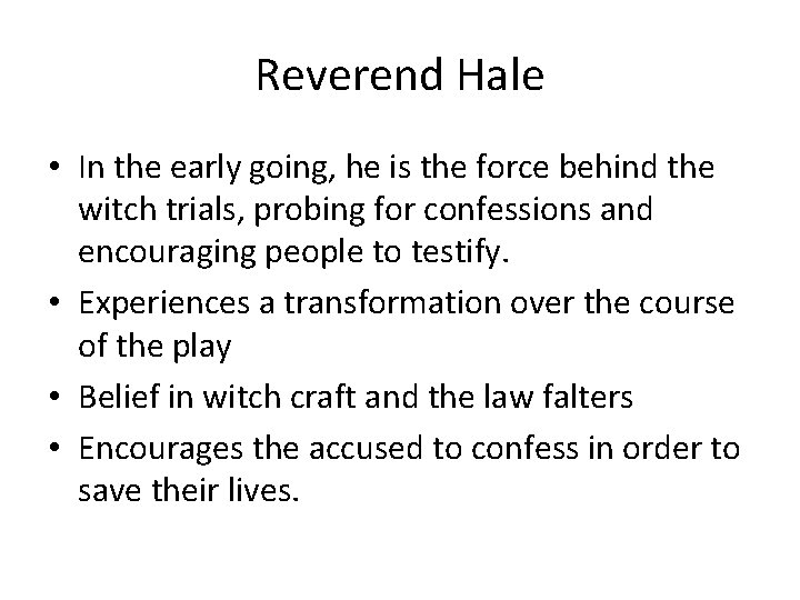 Reverend Hale • In the early going, he is the force behind the witch