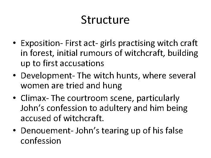 Structure • Exposition- First act- girls practising witch craft in forest, initial rumours of