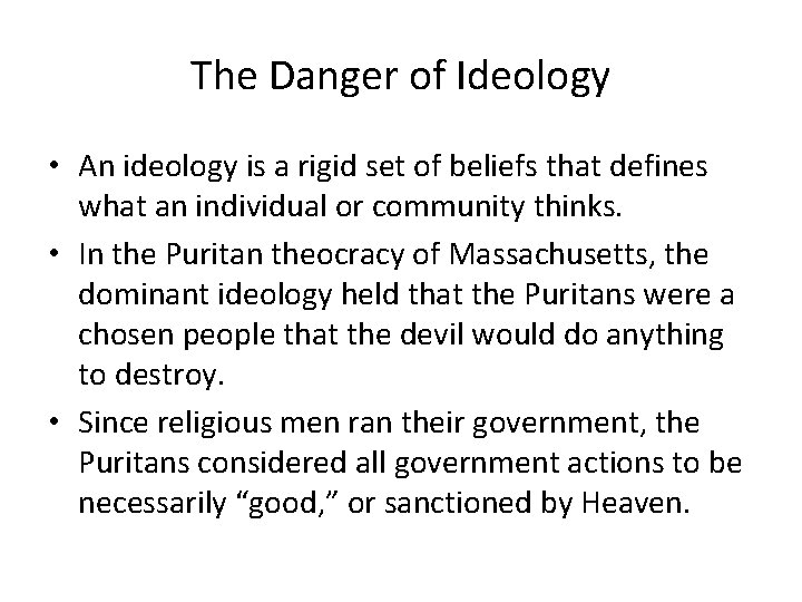 The Danger of Ideology • An ideology is a rigid set of beliefs that