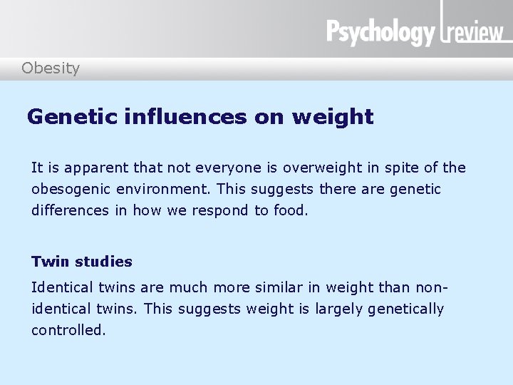 Obesity Genetic influences on weight It is apparent that not everyone is overweight in