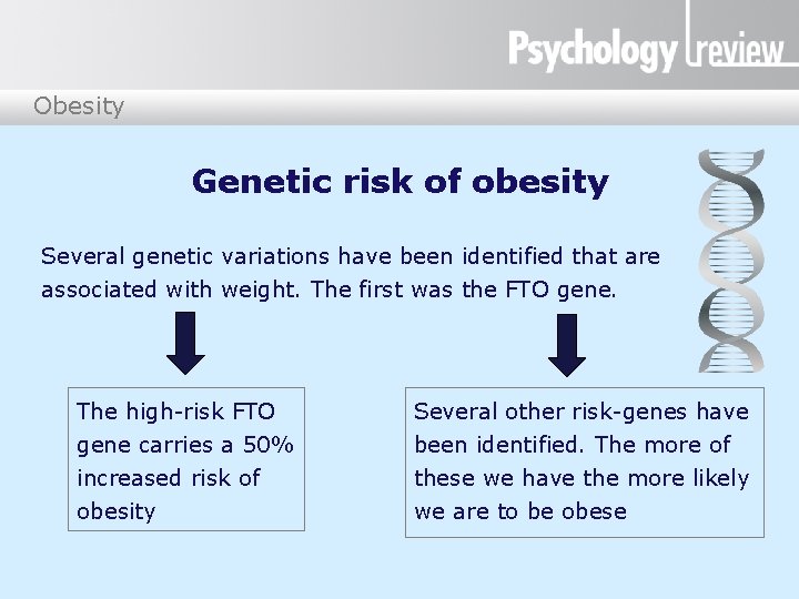 Obesity Genetic risk of obesity Several genetic variations have been identified that are associated