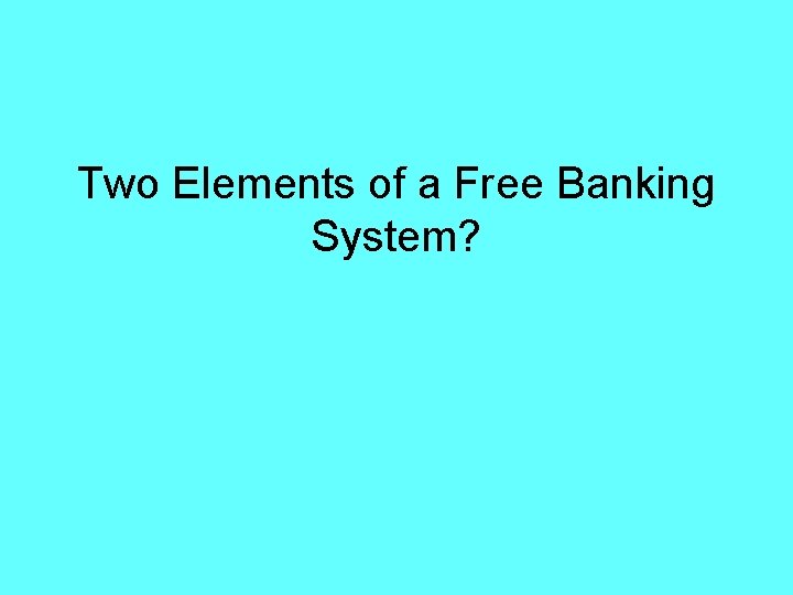 Two Elements of a Free Banking System? 